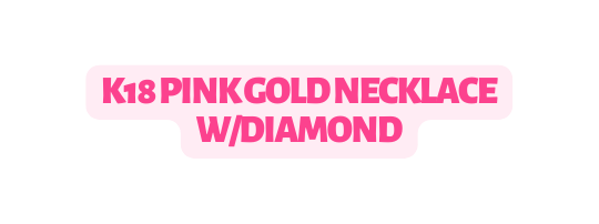 K18 Pink Gold Necklace W diamond